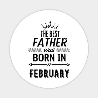 The best father was born in february Magnet